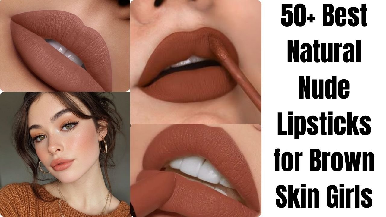 Best Natural Nude Lipsticks for Brown Skin Girls
